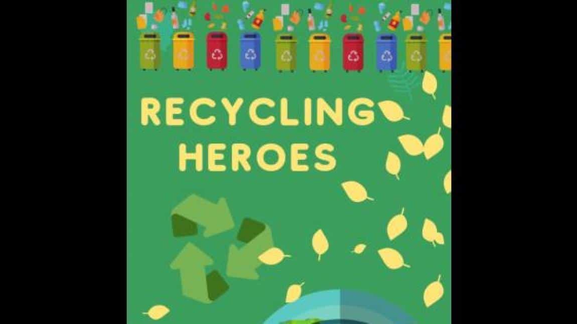 Recycling Heroes (Geri Dönüşüm Kahramanları) Projesi